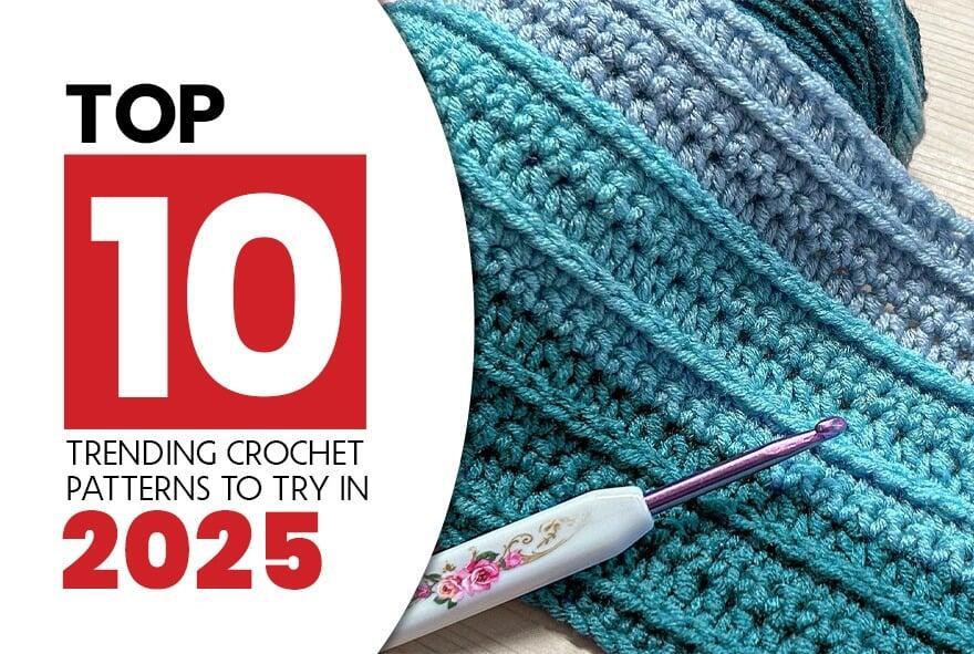 Top 10 Trending Crochet Patterns
